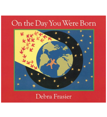 On The Day You Were Born by Debra Frasier (0+)`