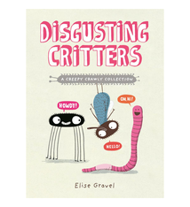 Tundra Disgusting Critters : A Creepy Crawly Collection - Elise Gravel (6+)