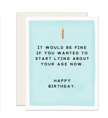 It Would Be Fine If You Wanted To Start Lying...