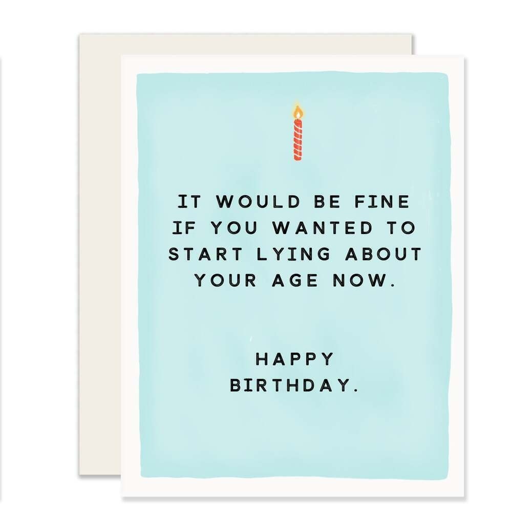 It Would Be Fine If You Wanted To Start Lying...