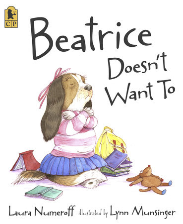 Beatrice Doesn't Want To by Laura Numeroff (3+)