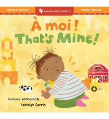 Barefoot Bilinguals That's Mine!/a moi! by Sumana Seeboruth and Ashleigh Corrin (Francais/English bilingual board book) 1+
