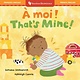 Barefoot Bilinguals That's Mine!/a moi! by Sumana Seeboruth and Ashleigh Corrin (Francais/English bilingual board book) 1+