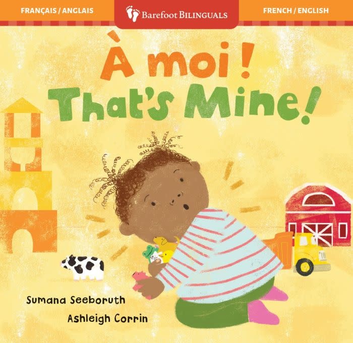 Barefoot Bilinguals That's Mine!/a moi! by Sumana Seeboruth and Ashleigh Corrin (Francais/English bilingual board book) 1+