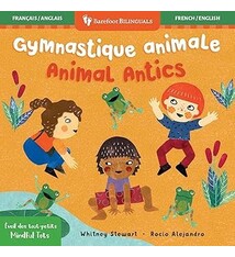 Barefoot Bilinguals Animal Antics/Gymnastique animale by Whitney Stewart and Rocio Alejandro (Francais/English bilingual board book) 2+