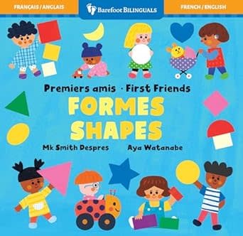 Barefoot Bilinguals Shapes/Formes by Mk Smith Despres and Aya Watanabe (Francais/English bilingual board book) 1+