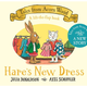 Tales From Acorn Wood: Hares New Dress lift-the-flap by Julia Donaldson (3+)