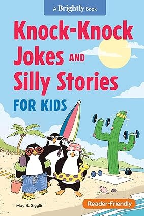 Brightly Knock-Knock Jokes and Silly Stories for Kids by May B. Gigglin (5+)