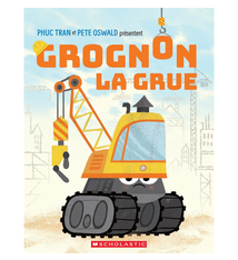 Editions Scholastic Grognon, la grue - Phuc Tran (4+)