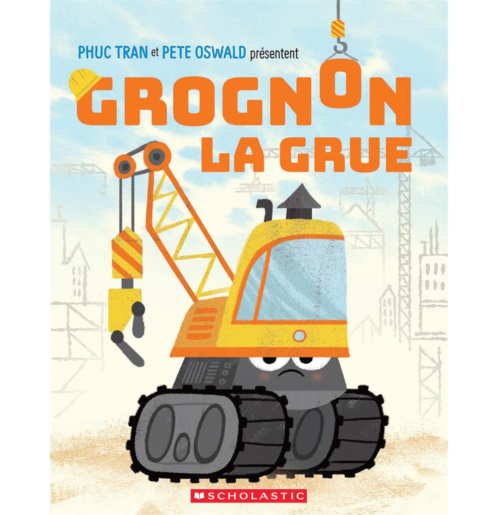 Editions Scholastic Grognon, la grue - Phuc Tran (4+)