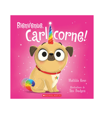 Editions Scholastic Bienvenue, Carlicorne! - Matilda Rose (4+)