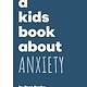 DK A Kids Book About: Anxiety  by Ross Szabo (5+)