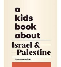 DK A Kids Book About: Israel & Palestine by Reza Aslan  (5+)