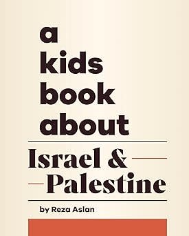 DK A Kids Book About: Israel & Palestine by Reza Aslan  (5+)
