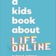 DK A Kids Book About: Life Online by Dave S. Anderson and Blake Fleischacker (5+)