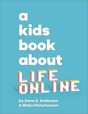 DK A Kids Book About: Life Online by Dave S. Anderson and Blake Fleischacker (5+)