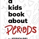 DK A Kids Book About: Periods by Jessica Biel (7+)