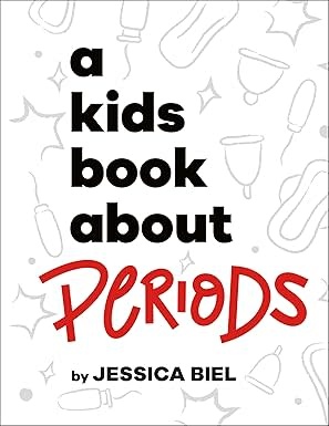 DK A Kids Book About: Periods by Jessica Biel (7+)