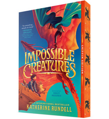 Impossible Creatures by Katherine Rundell (10+)