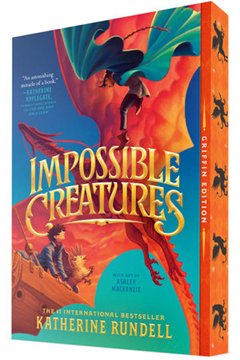 Impossible Creatures by Katherine Rundell (10+)