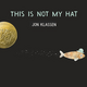 This is Not My Hat by Joh Klassen (ages 2-5)
