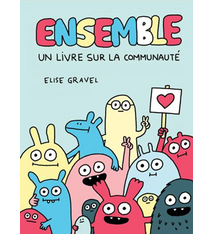 Scholastic Ensemble : Un livre sur la communauté d'Elise Gravel (3 à 6 ans)
