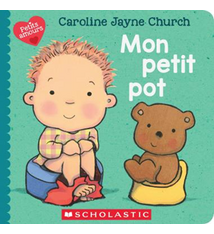 Editions Scholastic Mon petit pot - Caroline Jayne Church (0+)