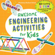 Awesome Engineering Activities for Kids by Christina Herkert Schul (ages 5-10)