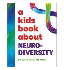 DK A Kids Book About: Neurodiversity - Laura Petix, MS OTR/L (5+)