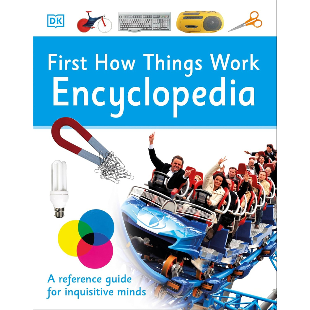DK First How Things Work Encyclopedia: A First Reference Guide for Inquisitive Minds (5+)