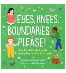 Eyes, Knees, Boundairies Please! by Krupa Bhojani Playforth (ages 4-8)