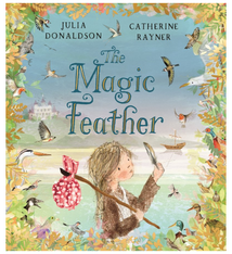 The Magic Feather by Julia Donaldson (3+)
