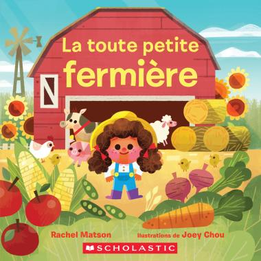 Editions Scholastic La toute petite fermière De Rachel Matson (Âges : 0-3)