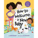 Alfred A. Knopf How to Welcome a New Baby - Jean Reagan (0+)