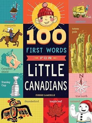 100 First Words for Little Canadians (0+) by Pierre Lamielle