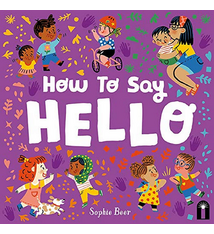 How to Say Hello by Sophie Beer (1+)