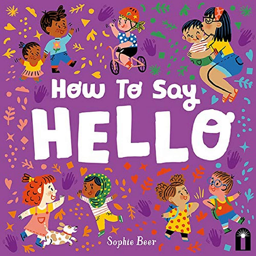 How to Say Hello by Sophie Beer (1+)