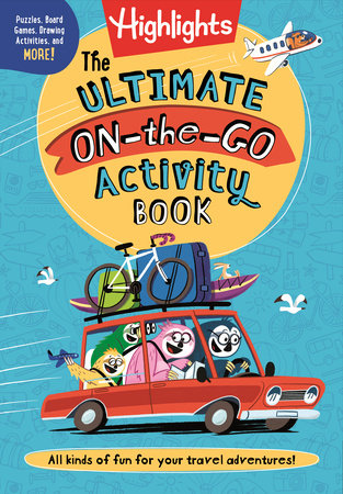 Highlights The Ultimate On-the-Go Activity Book for Kids, Packed with Road Trip Fun, Travel Games for Kids and Screen-Free Car Activities (7+)