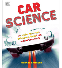 DK Car Science: An Under-the-Hood, Behind-the-Dash Look at How Cars Work by Richard Hammond (ages 7-10)