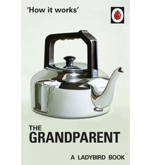 How It Works: The Grandparents (Lady Bird Book for grownups)