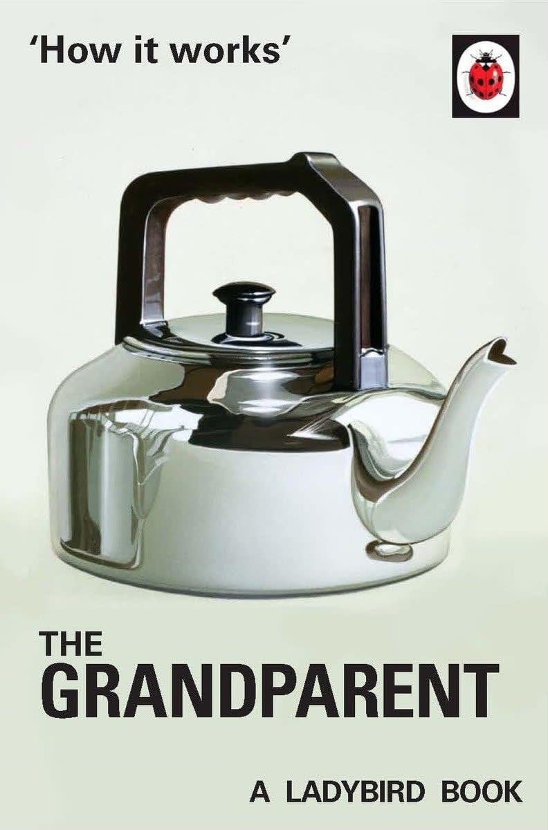 How It Works: The Grandparents (Lady Bird Book for grownups)