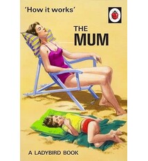 Ladybird Books How It Works: The Mum (Lady Bird Book for grownups)