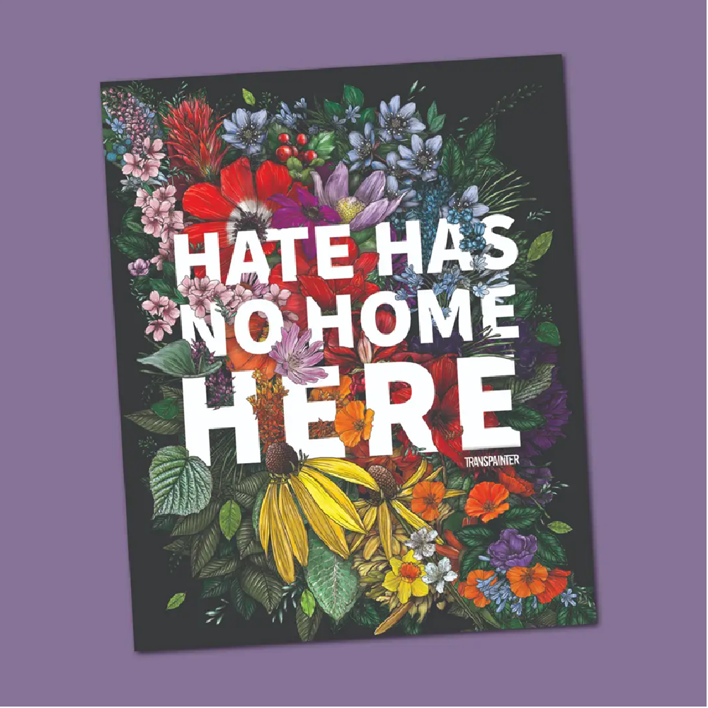 Transpainter Hate Has No Home Here sticker