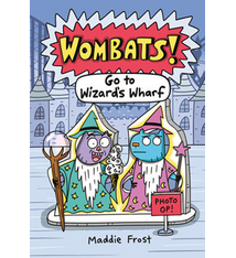 Wombats! Go to Wizard's Wharf by Maddie Frost (ages 6-9)