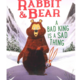 Simon & Schuster Rabbit & Bear: A Bad King Is a Sad Thing - Julian Gough (5+)
