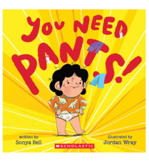 Scholastic You Need Pants! - Sonya Bell (3+)