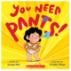 Scholastic You Need Pants! - Sonya Bell (3+)