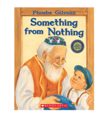 Scholastic Something From Nothing - Phoebe Gilman (3+)