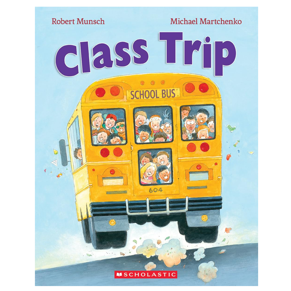 Scholastic Class Trip - Robert Munsch, Michael Martchenko (3+)