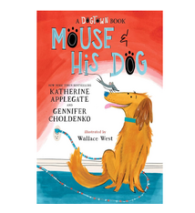 Mouse and His Dog: A Dogtown Book - Katherine Applegate and Gennifer Choldenko (8+)